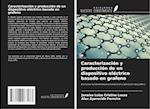 Caracterización y producción de un dispositivo eléctrico basado en grafeno