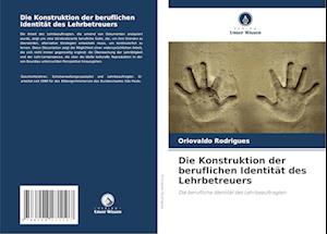 Die Konstruktion der beruflichen Identität des Lehrbetreuers