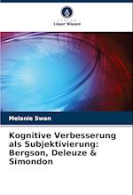 Kognitive Verbesserung als Subjektivierung: Bergson, Deleuze & Simondon