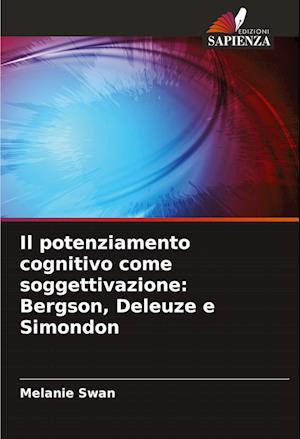 Il potenziamento cognitivo come soggettivazione: Bergson, Deleuze e Simondon