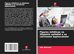 Figuras mitóticas na displasia epitelial e no carcinoma espinocelular