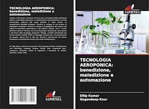 TECNOLOGIA AEROPONICA: benedizione, maledizione e automazione