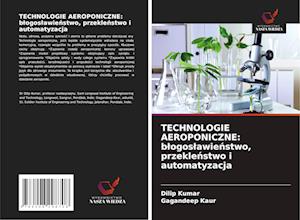 TECHNOLOGIE AEROPONICZNE: b¿ogos¿awie¿stwo, przekle¿stwo i automatyzacja