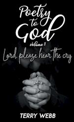 Poetry to God Vol. 1: Lord, Please Hear the Cry 