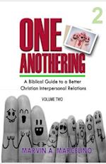 One Anothering Volume 2: A Biblical Guide to A Better Christian Interpersonal Relations 