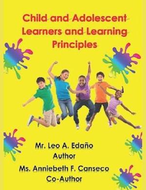 CHILD AND ADOLESCENT LEARNERS AND LEARNING PRINCIPLES