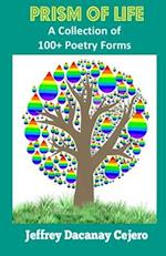 PRISM OF LIFE: A Collection Of 100+ Poetry Forms 