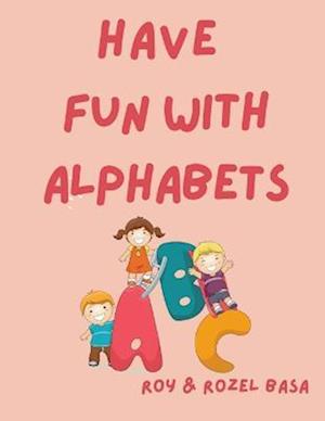 HAVE FUN WITH ALPHABETS