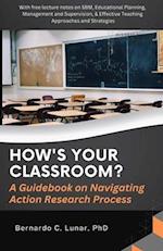 HOW'S YOUR CLASSROOM? A Guidebook on Navigating Action Research Process 