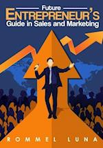 Future Entrepreneurs Guide in Sales and Marketing