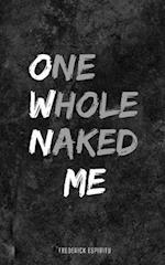 One Whole Naked Me