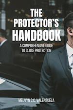 Protector's Handbook: A Comprehensive Guide to Close Protection