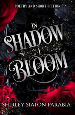 In Shadow I Bloom