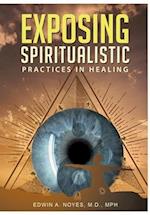 Exposing Spiritualistic Practices in Healing
