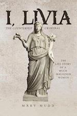 I, Livia : The Counterfeit Criminal (Colored - New Edition)