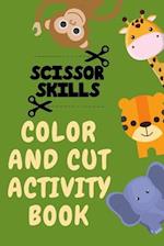 Scissor Skills Color and Cut Activity Book.Fun Scissor Skills Activity Book for Toddlers 