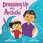 DRESSING UP WITH ARCHCHI: A diverse picture book about playtime with Grandma 