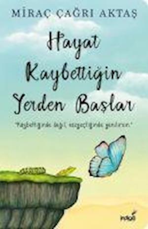 Hayat Kaybettigin Yerden Baslar