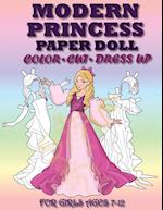 Modern Princess Paper Doll for Girls Ages 7-12; Cut, Color, Dress up and Play. Coloring book for kids