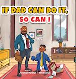 If Dad Can Do It, So Can I 