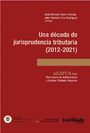 Una década de jurisprudencia tributaria (2012-2021)