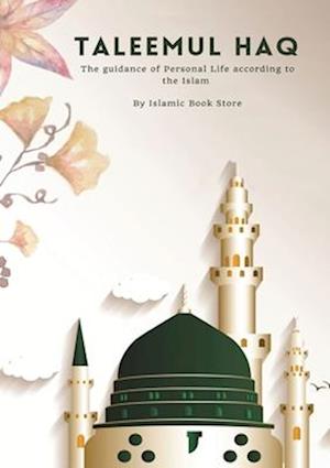 Taleemul Haq : The guidance of Personal Life according to the Islam