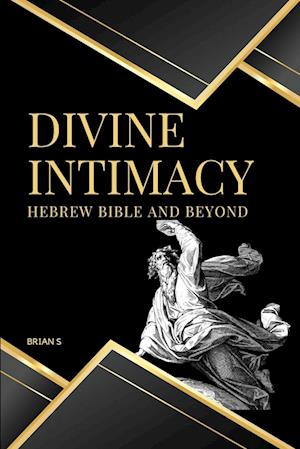 Divine Intimacy Hebrew Bible and Beyond