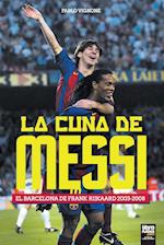 La cuna de Messi. El Barcelona de Frank Rijkaard