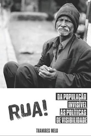 RUA! Da população invisível às políticas de visibilidade.