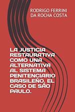 La Justicia Restaurativa Como Una Alternativa Al Sistema Penitenciario Brasileño. El Caso de São Paulo.