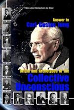 Answer to Carl Gustav Jung: Origin and Archetypes of the Collective Unconscious 