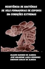 Resistencia de bacterias de solo formadoras de esporos em condicoes extremas