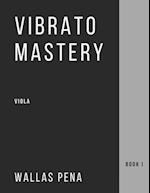 Vibrato Mastery: Viola (Bratsche, Alto) Edition - Book I 