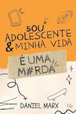 Sou Adolescente e Minha Vida é Uma Merda