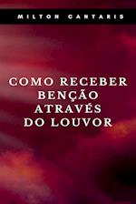 Como Receber Benção Através Do Louvor