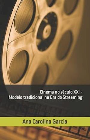 Cinema no século XXI - Modelo tradicional na Era do Streaming