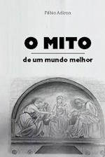 O mito de um mundo melhor