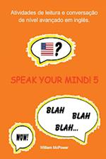 Speak Your Mind! 5