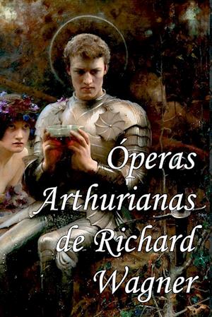 peras Arthurianas De Richard Wagner