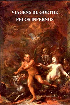 Viagens De Goethe Pelos Infernos