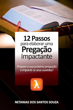 12 Passos Para Elaborar Uma Pregação Impactante