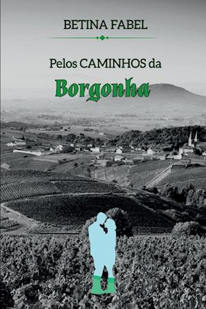 Pelos Caminhos Da Borgonha