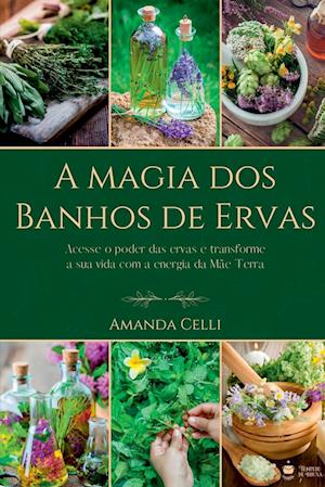 A Magia Dos Banhos De Ervas