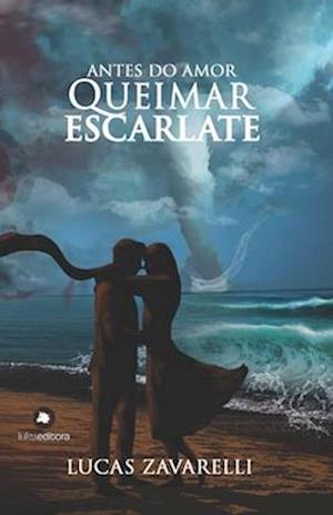 Antes do Amor Queimar Escarlate