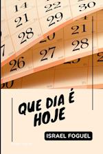 Que Dia É Hoje?