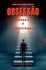 Obsessão Supera A Persistência