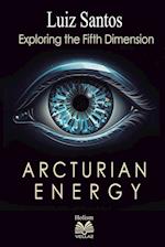 Arcturian Energy - Exploring the Fifth Dimension