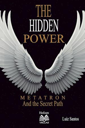 The Hidden Power - Metatron and the Secret Path