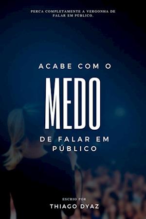 Acabe Com O Medo De Falar Em Público