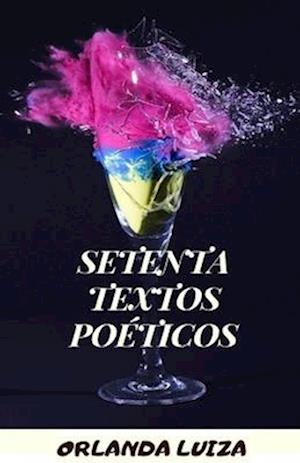 Setenta Textos Poéticos